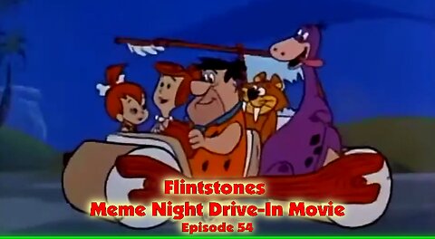 Episode 54 .. Flintstones Meme Night Drive-In Movie