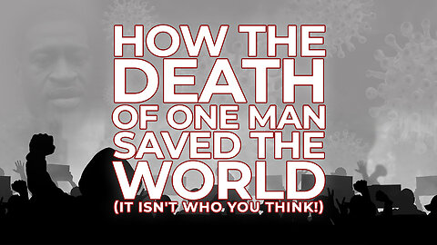How the Death of One Man Saved the World
