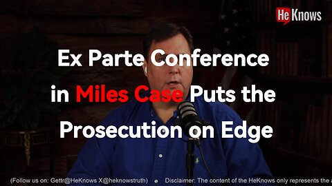 Ex Parte Conference in Miles Case Puts the Prosecution on Edge