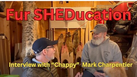 Fur SHEDucation- Interview with Trapper Mark Charpentier