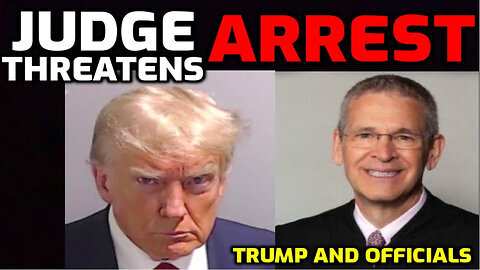 Breaking- Federal Judge Threatens ARREST of President Trump & Cabinet Members