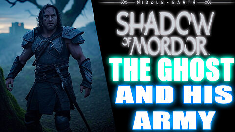 Middle-earth Shadow of Mordor The Ghost and his Army #RumbleTakeOver #RumbleGaming