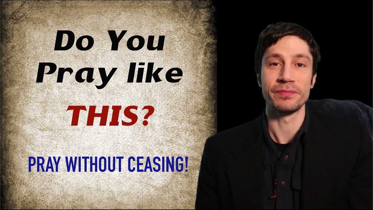 Do You Pray like THIS? - Pray without Ceasing!