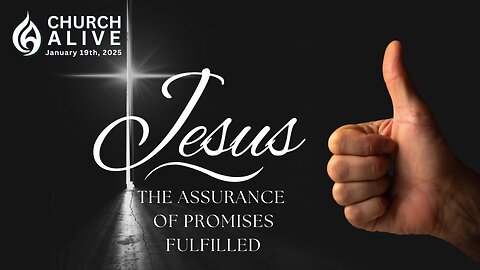 Jesus: The Assurance of Promises Fulfilled