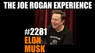 Joe Rogan Experience #2281 - Elon Musk (Feb 2025)