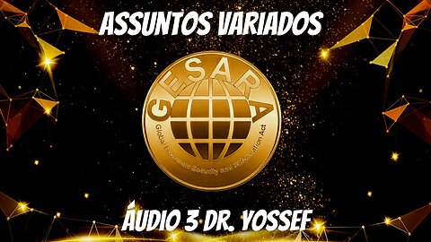 Notícias e Atualizações e assuntos variados (Áudio 3) - Dr. Yossef