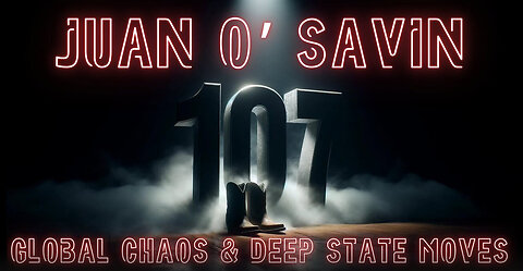 JUAN O'SAVIN - GLOBAL CHAOS & DEEP STATE MOVES - EP.369