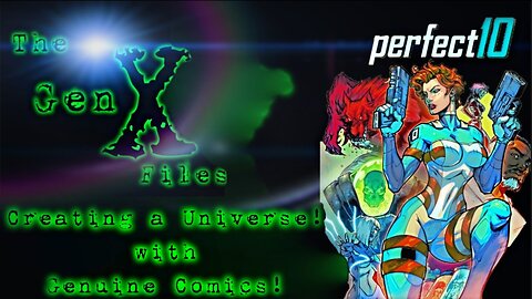 The Gen X Files! Episode 2: Building a Universe with Genuine Comics!