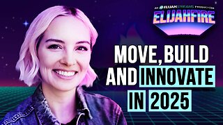 It’s Time to Move, Build and Innovate in 2025 | ElijahFire: Ep. 574 – Angela Lamb