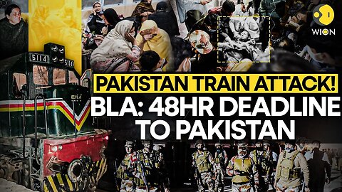 Pakistan Train Hijack: BLA: 48Hr Deadline To Pakistan I Pakistan Under Attack! I WION Originals