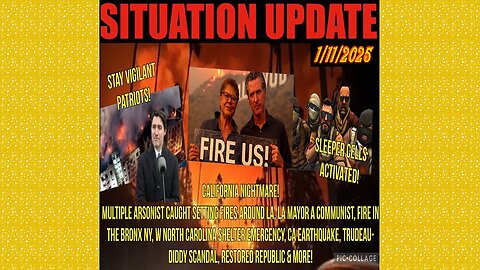 SITUATION UPDATE 1/11/25 - No way out, La Fire Arsonists, Bronx NY Fire, Ca Earthquake, Sleeper Cells Activated