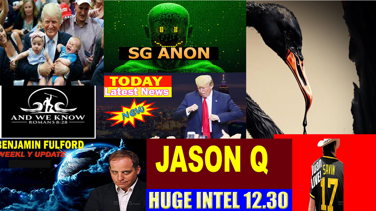 SG ANON, X22 REPORT, Judy Byington, Juan O savin, Nino, Charlie, Benjamin Fulford, STREAM 12.30