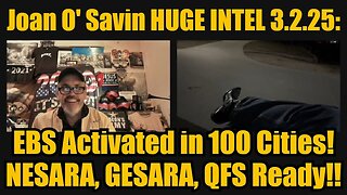 Joan O' Savin HUGE INTEL 3.2.25: EBS Activated in 100 Cities! NESARA, GESARA, QFS Ready!