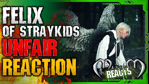 FELIX (STRAYKIDS): UNFAIR REACTION - Felix "Unfair" | [Stray Kids : SKZ-PLAYER]