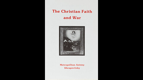 The Christian Faith and War by Metropolitan Antony of Kiev and Galich (Full Audiobook)