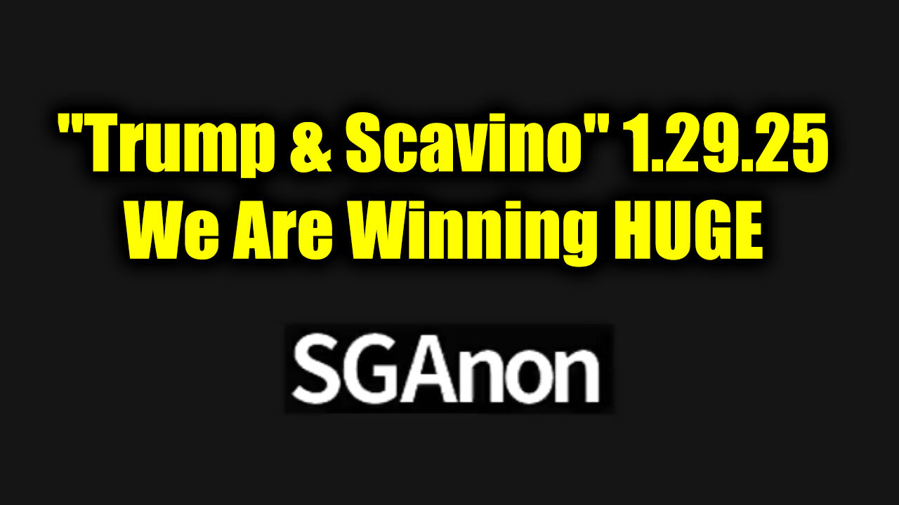 SG Anon BOMBSHELL "Trump & Scavino" Update 1.29.25 - We Are Winning HUGE