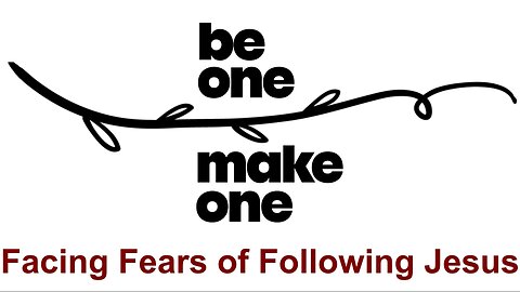 January 12,2025 - FACING FEARS OF FOLLOWING JESUS