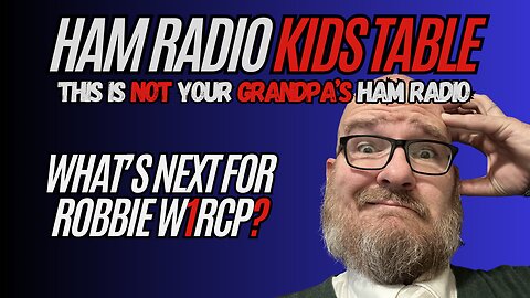 Ham Radio Kid's Table - Robbie Can’t POTA, But Can He Wow Us?