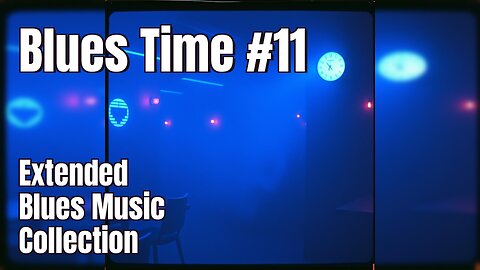 🎸 Blues Time #11 | Extended Blues Music Collection 🎶