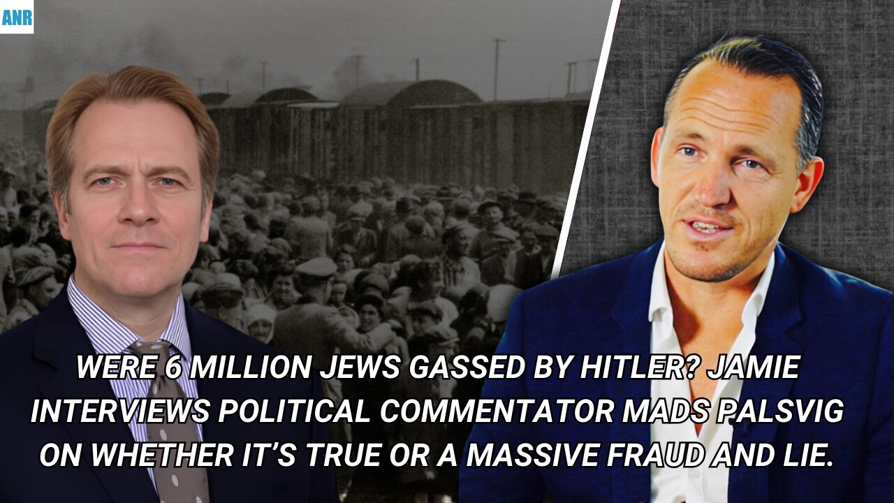 Were 6 million Jews gassed by Hitler as we have been told? (With Mads Palsvig)