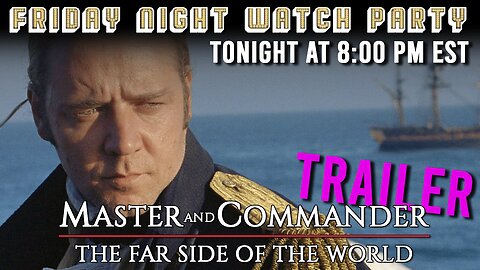 Friday Night Watch Party Trailer - Master And Commander (2003) | Movie Starts at 8 PM EST