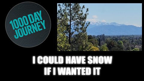 1000 Day Journey 0598 I could have Snow If I Wanted It