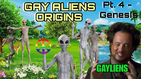 GAY ALIENS ORIGINS: Ft. THE ANCEINT ALIENS GUY - PART 4