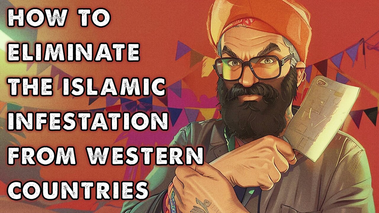 👹 How To Eliminate The Islamic Infestation from Western Countries 👹