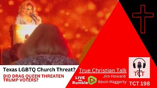 TCT 198 - Texas LGBTQ Church Threat? - Did Drag Queen Threaten Trump Voter? - 02192025