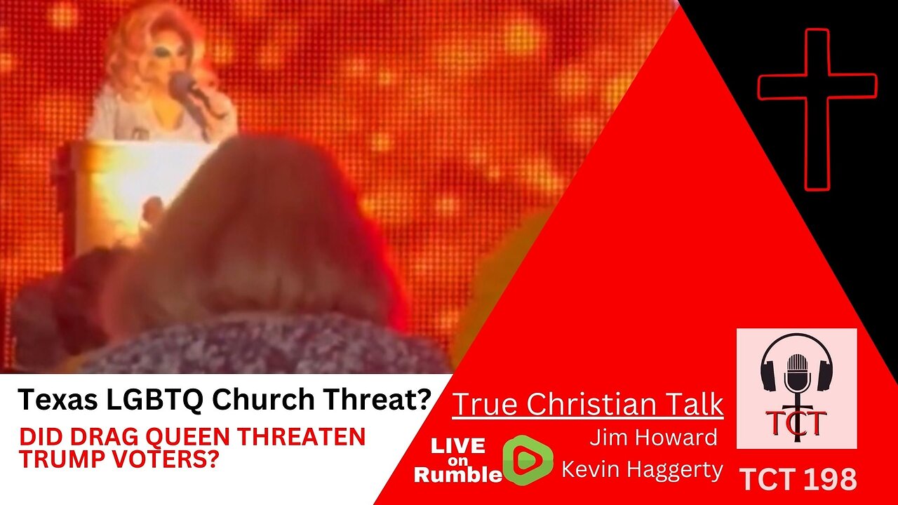 TCT 198 - Texas LGBTQ Church Threat? - Did Drag Queen Threaten Trump Voter? - 02192025