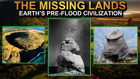 The Missing Lands Earth’s Pre flood Civilization Revealed