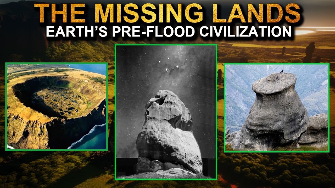 The Missing Lands Earth’s Pre flood Civilization Revealed