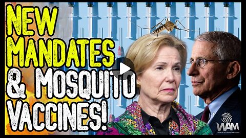 NEW MANDATES & MOSQUITO VACCINES!