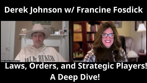 Derek Johnson w/ Francine Fosdick: Laws, Orders, and Strategic Players! A Deep Dive!