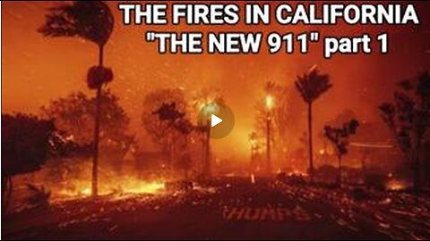 The Fires in California The New 911 - A Major Shift Ahead!