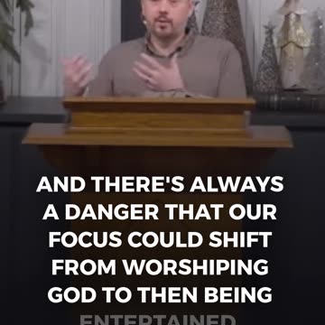 Worship vs. Entertainment