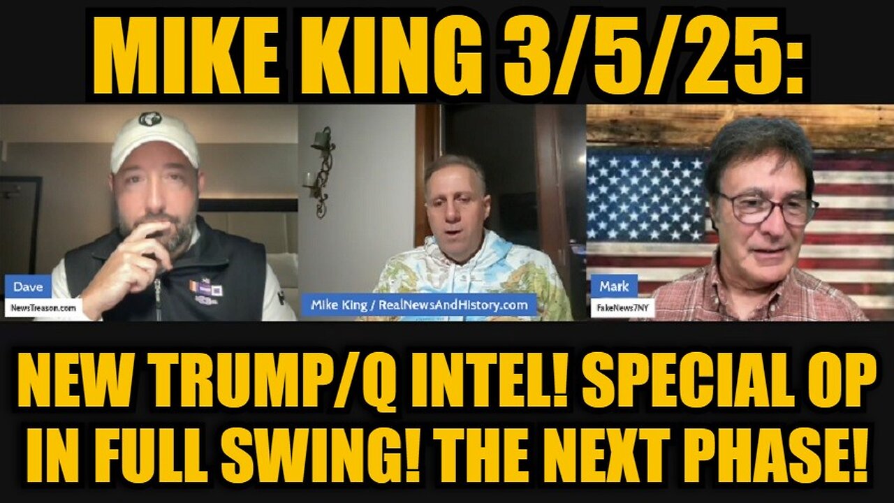 Mike King 3/5/25: New Trump/Q Intel! Special Op in Full Swing! The Next Phase!