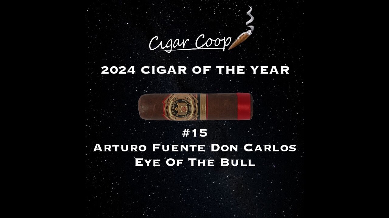 2024 Cigar of the Year Countdown (Coop’s List): #15: Arturo Fuente Don Carlos Eye of the Bull