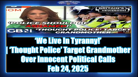 ‘We Live In Tyranny!’ ‘Thought Police’ Target Grandmother Over Innocent Political Calls