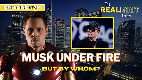 Episode #75: Musk under Fire, but by whom?