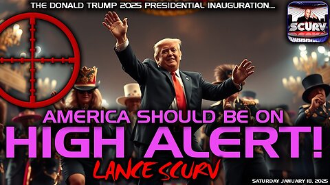 THE DONALD TRUMP PRESIDENTIAL INAUGURATION: AMERICA NEEDS TO BE ON HIGH ALERT!