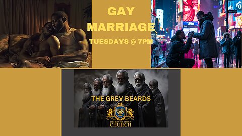 THE GREY BEARDS ON GAY MARRIAGE PT1 Tuesday's @ 7pm