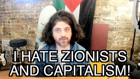 I HATE ZIONISTS AND CAPITALISM