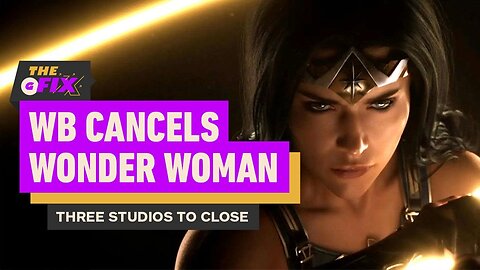 Warner Bros. Shuts Down Wonder Woman Game and Several Studios - IGN Daily Fix