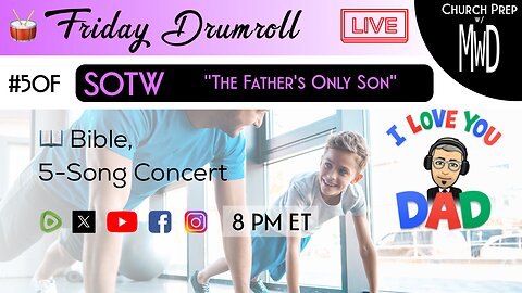 🥁 #50F 📖Bible: "The Father’s Only Son" | Church Prep w/ MWD