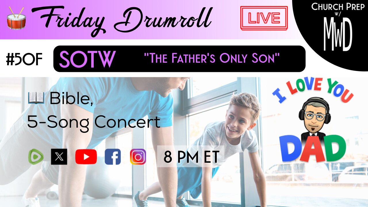 🥁 #50F 📖Bible: "The Father’s Only Son" | Church Prep w/ MWD