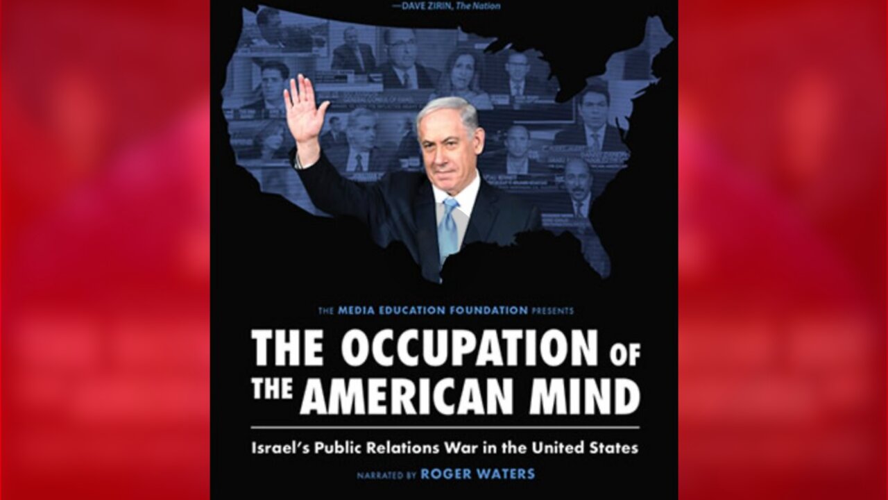 The Occupation of The American Mind: The Propaganda of Israel vs Palestine