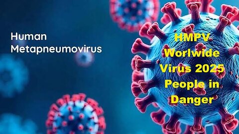 WHAT IS CHINA'S NEW VIRUS-HMPV OUTBREAK IN CHINA 2025 Human Metapneumovirus