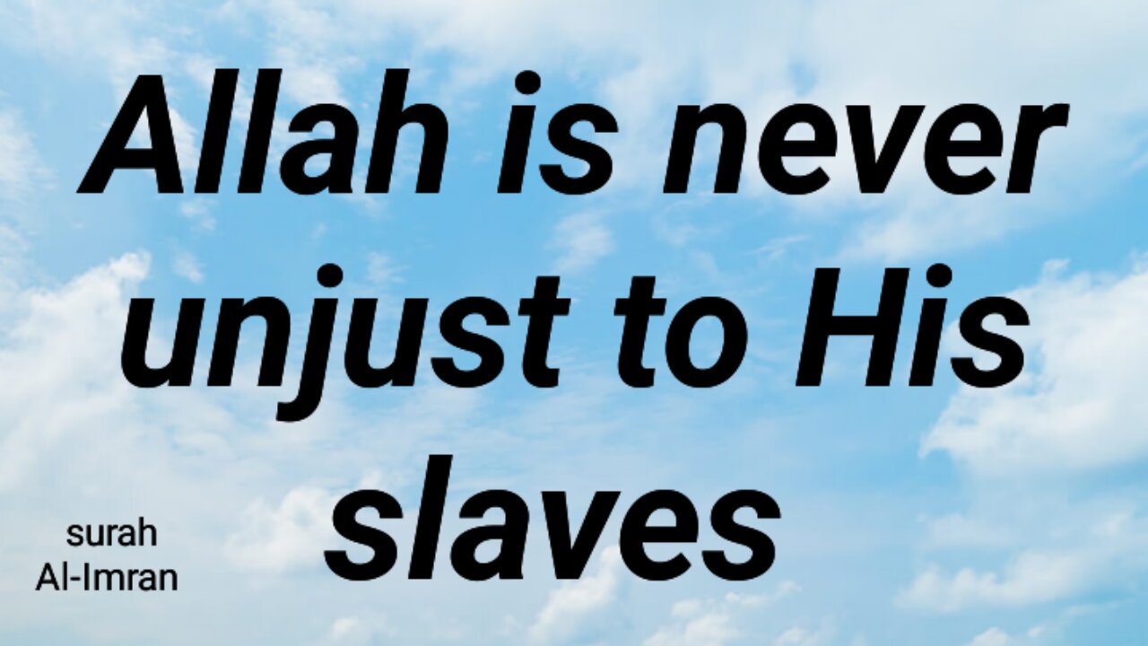 Allah is never unjust to His slaves