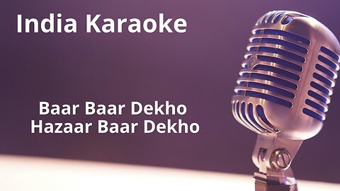 Baar Baar Dekho Hazaar Baar Dekho Karaoke Hindi